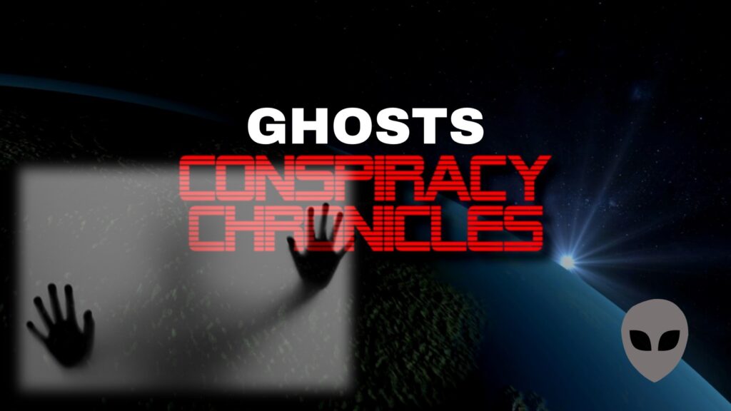 conspiracy chronicles ghosts