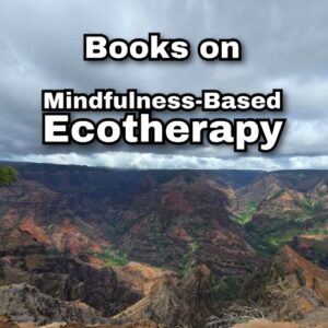 Books on Mindfulness-Based Ecotherapy